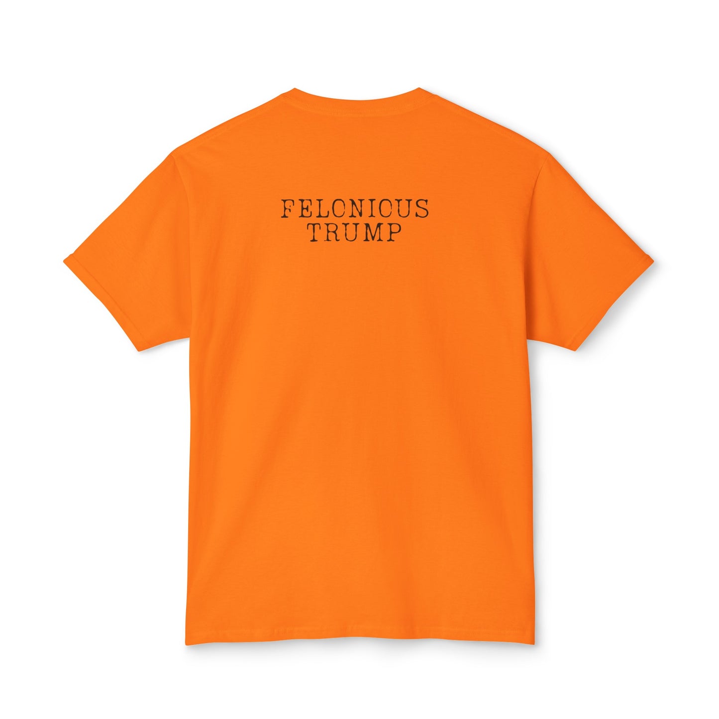 The Felonious Trump Tee: Your Wardrobe's Ultimate Conversation Starter