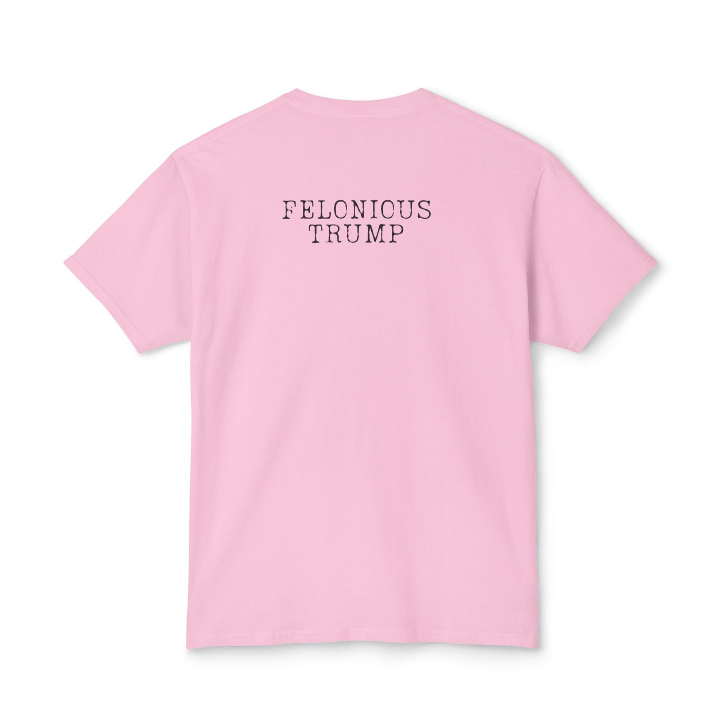 The Felonious Trump Tee: Your Wardrobe's Ultimate Conversation Starter