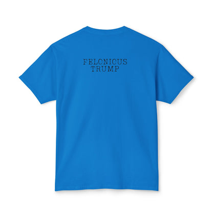 The Felonious Trump Tee: Your Wardrobe's Ultimate Conversation Starter